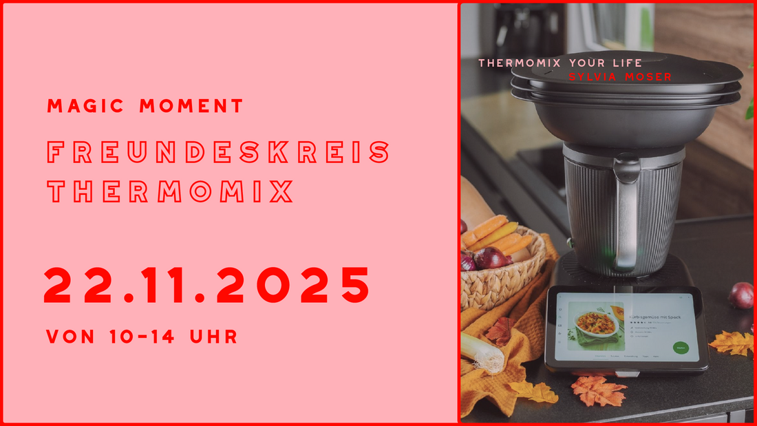 Magic Moment Freundeskreis - Sylvia Moser Thermomix your Life